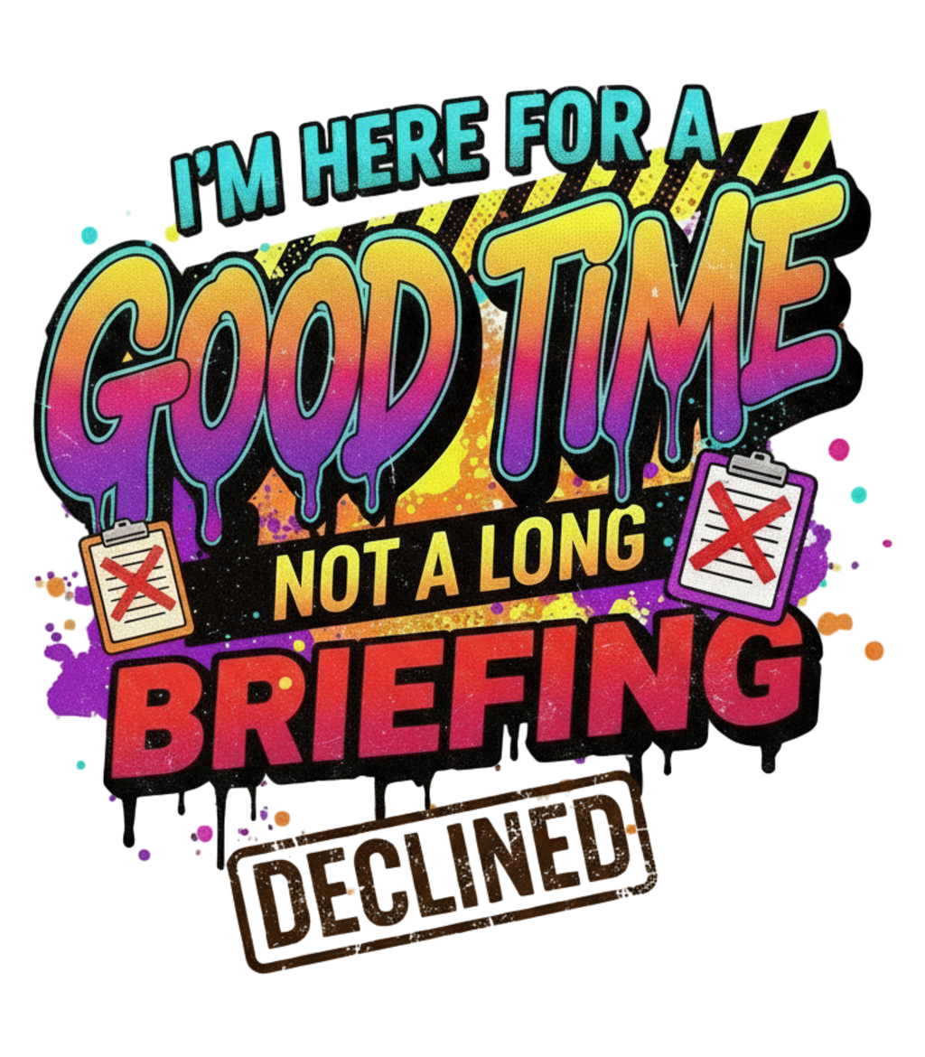 I’m Here For A Good Time, Not A Long Briefing – Funny Tree Surgeon / Arborist Shirt