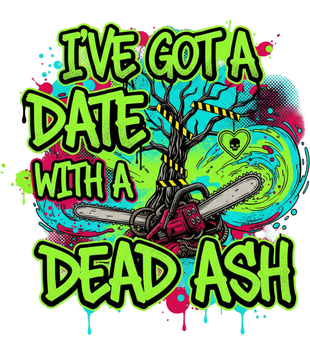 Funny Tree Surgeon T‑Shirt – “I’ve Got a Date With a Dead Ash” Chainsaw Design
