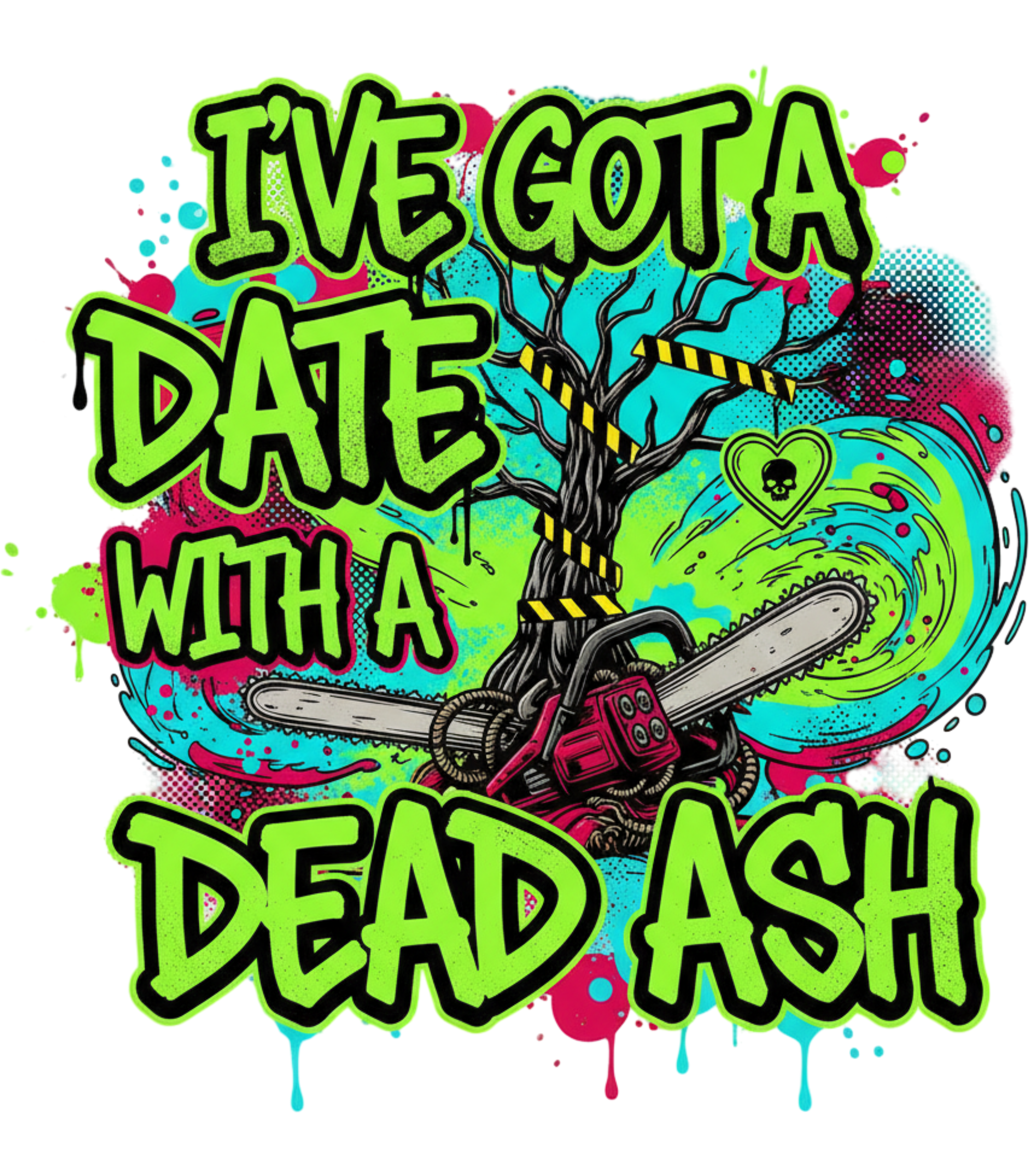 Funny Tree Surgeon T‑Shirt – “I’ve Got a Date With a Dead Ash” Chainsaw Design