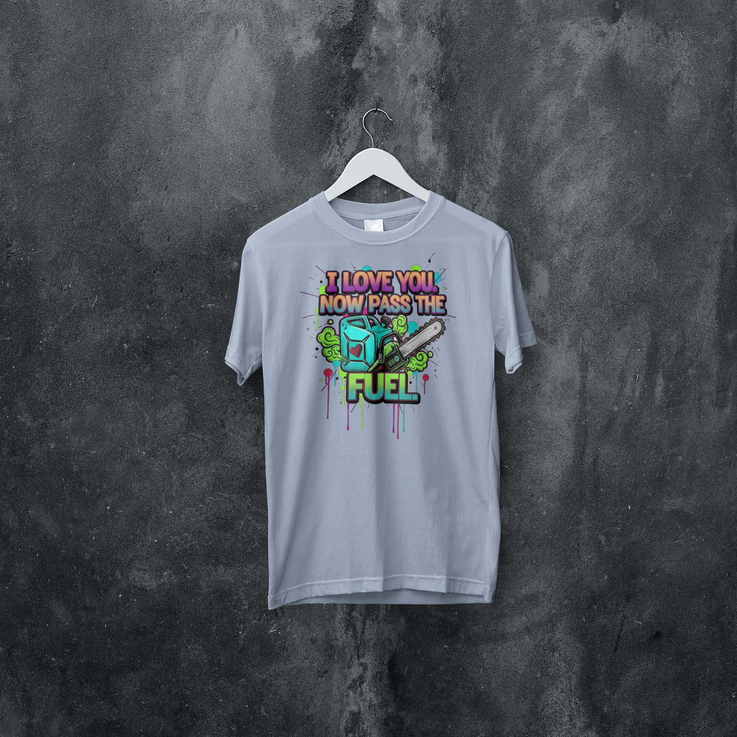 Funny Tree Surgeon T‑Shirt – “I Love You, Now Pass the Fuel” (Chainsaw / Arborist Banter)