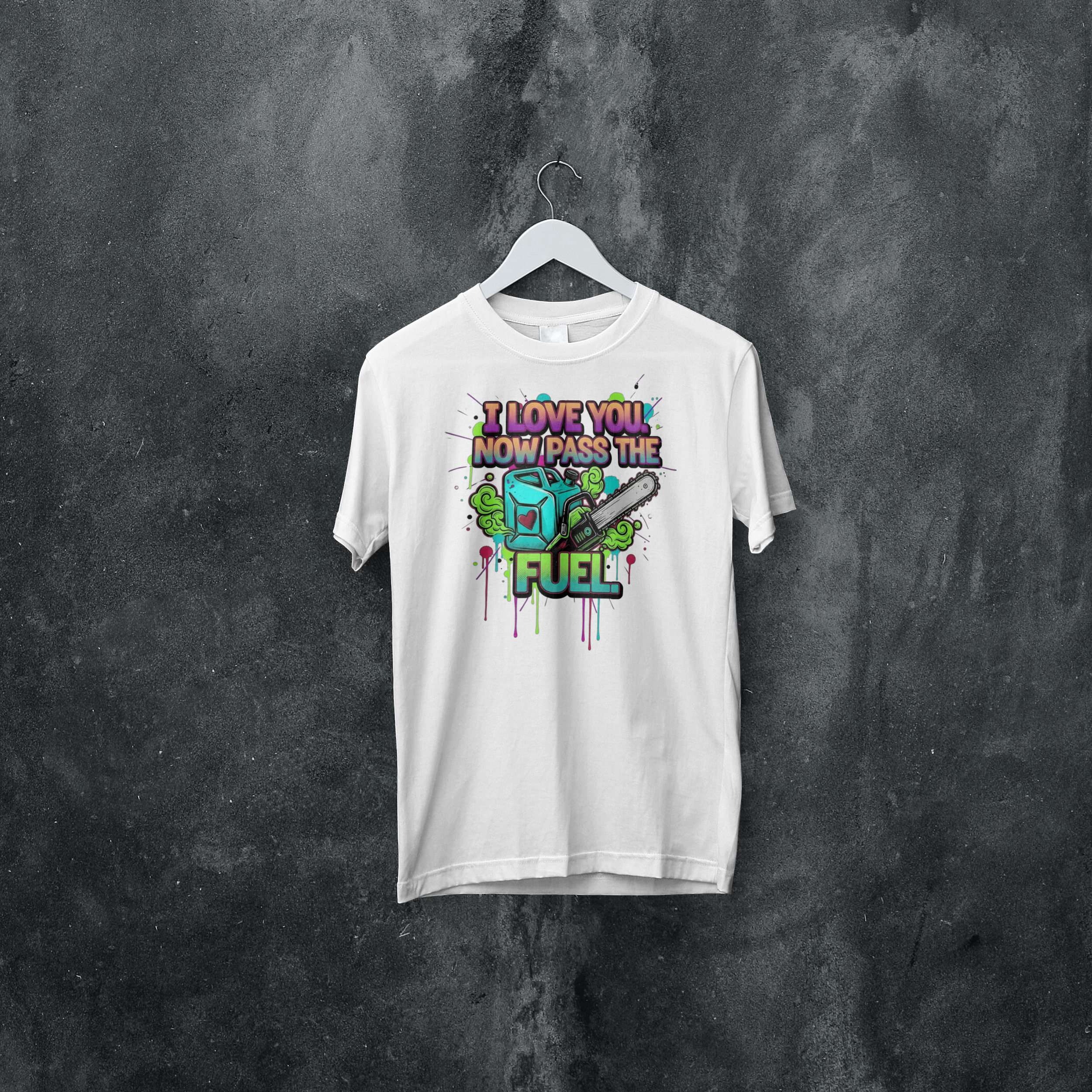 Funny Tree Surgeon T‑Shirt – “I Love You, Now Pass the Fuel” (Chainsaw / Arborist Banter)