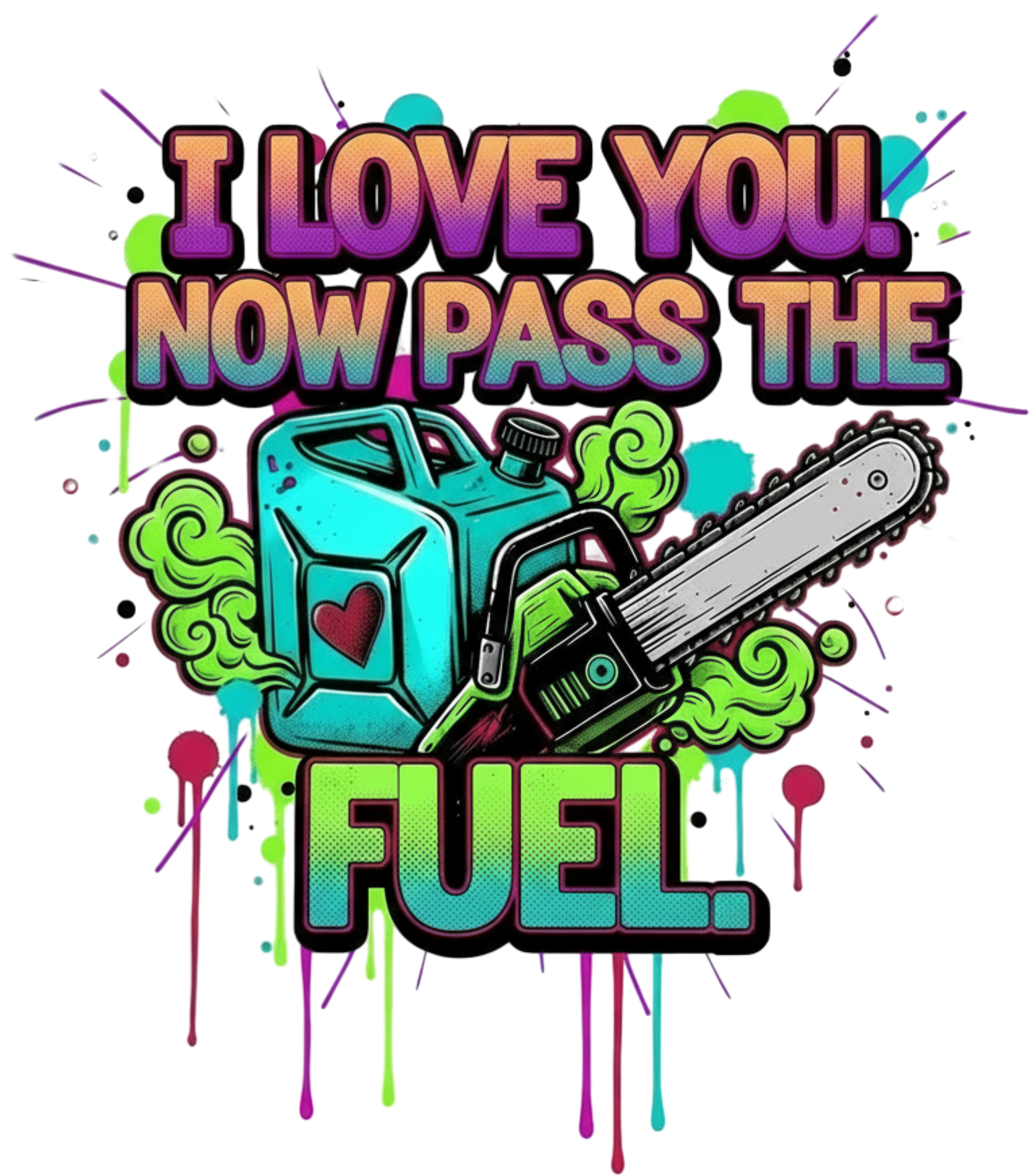 Funny Tree Surgeon T‑Shirt – “I Love You, Now Pass the Fuel” (Chainsaw / Arborist Banter)